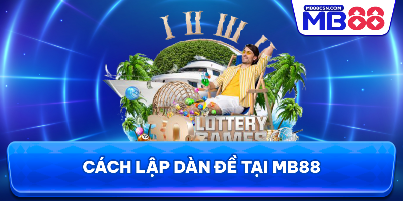 Cách lập dàn đề tại MB88