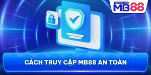 Cách truy cập MB88 an toàn