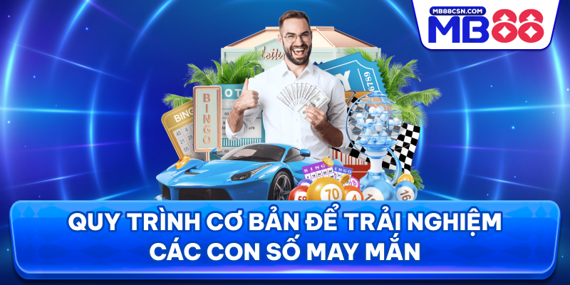 Quy trình cơ bản để trải nghiệm các con số may mắn