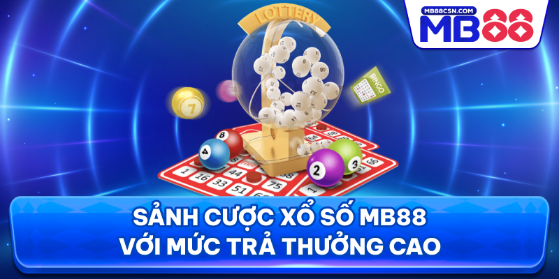 Sảnh cược xổ số MB88 với mức trả thưởng cao